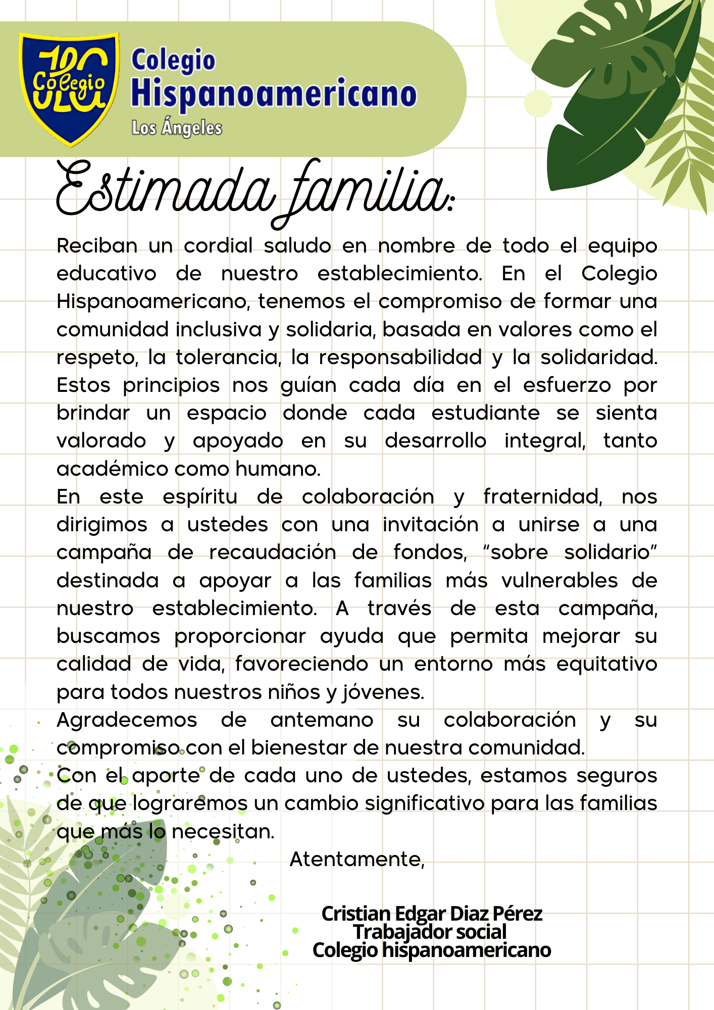 DSCN2841 En el Colegio Hispanoamericano hemos lanzado una campaña solidaria de recaudación de fondos para apoyar a las familias más vulnerables de nuestra comunidad. Inspirados por nuestros valores de solidaridad, respeto e inclusión, invitamos a toda la comunidad a unirse y colaborar voluntariamente, fortaleciendo así el compromiso que nos une como colegio. ¡Juntos podemos hacer la diferencia y construir un entorno más inclusivo y sólido
