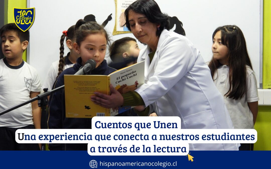 Cuentos que Unen: una experiencia que conecta a nuestros estudiantes a través de la lectura