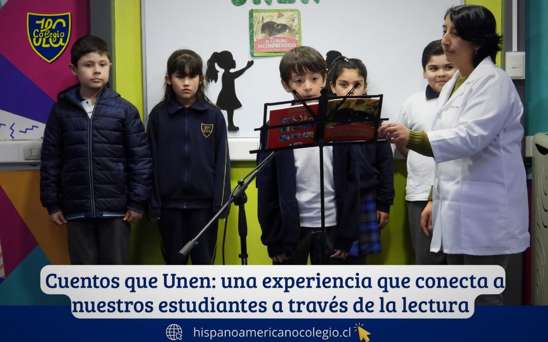 Cuentos que Unen: una experiencia que conecta a nuestros estudiantes a través de la lectura