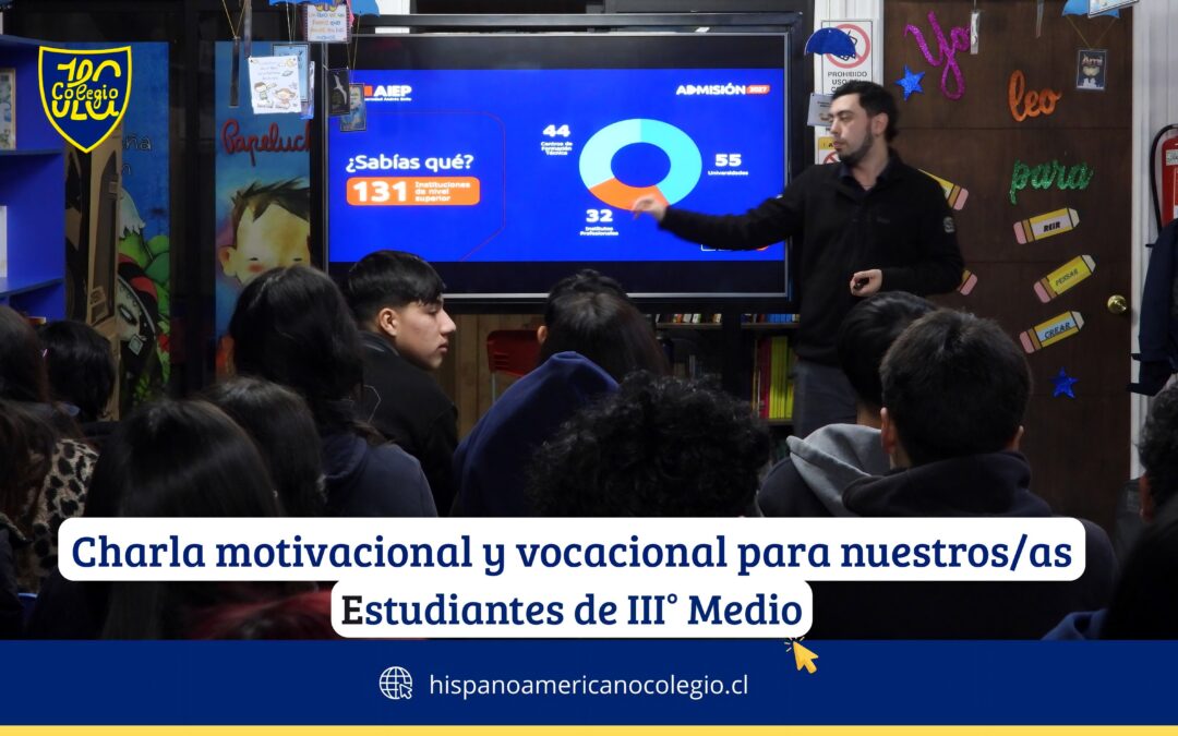 Charla motivacional y vocacional para nuestros/as estudiantes de III° Medio